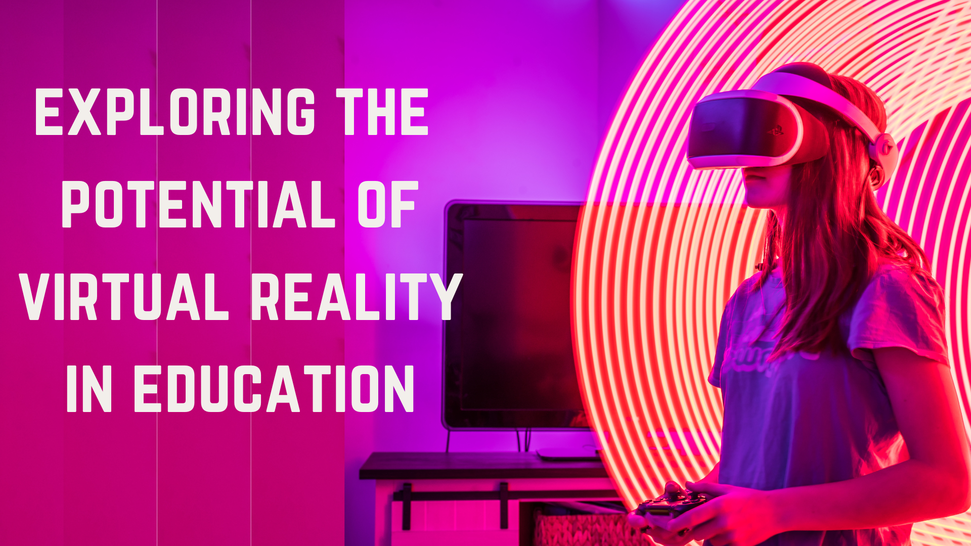 Transforming education with virtual reality