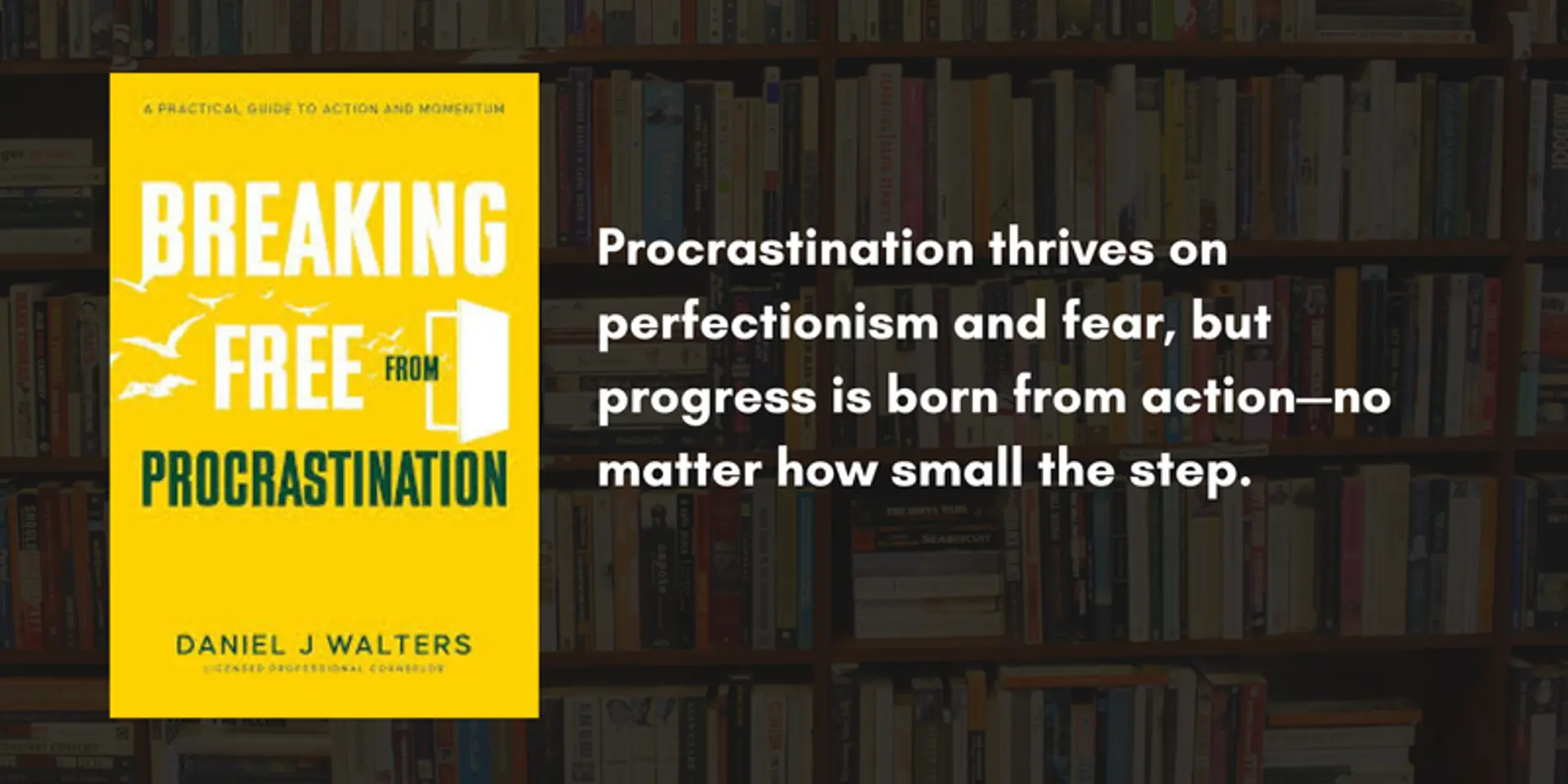 Lessons from the book Breaking Free from Procrastination