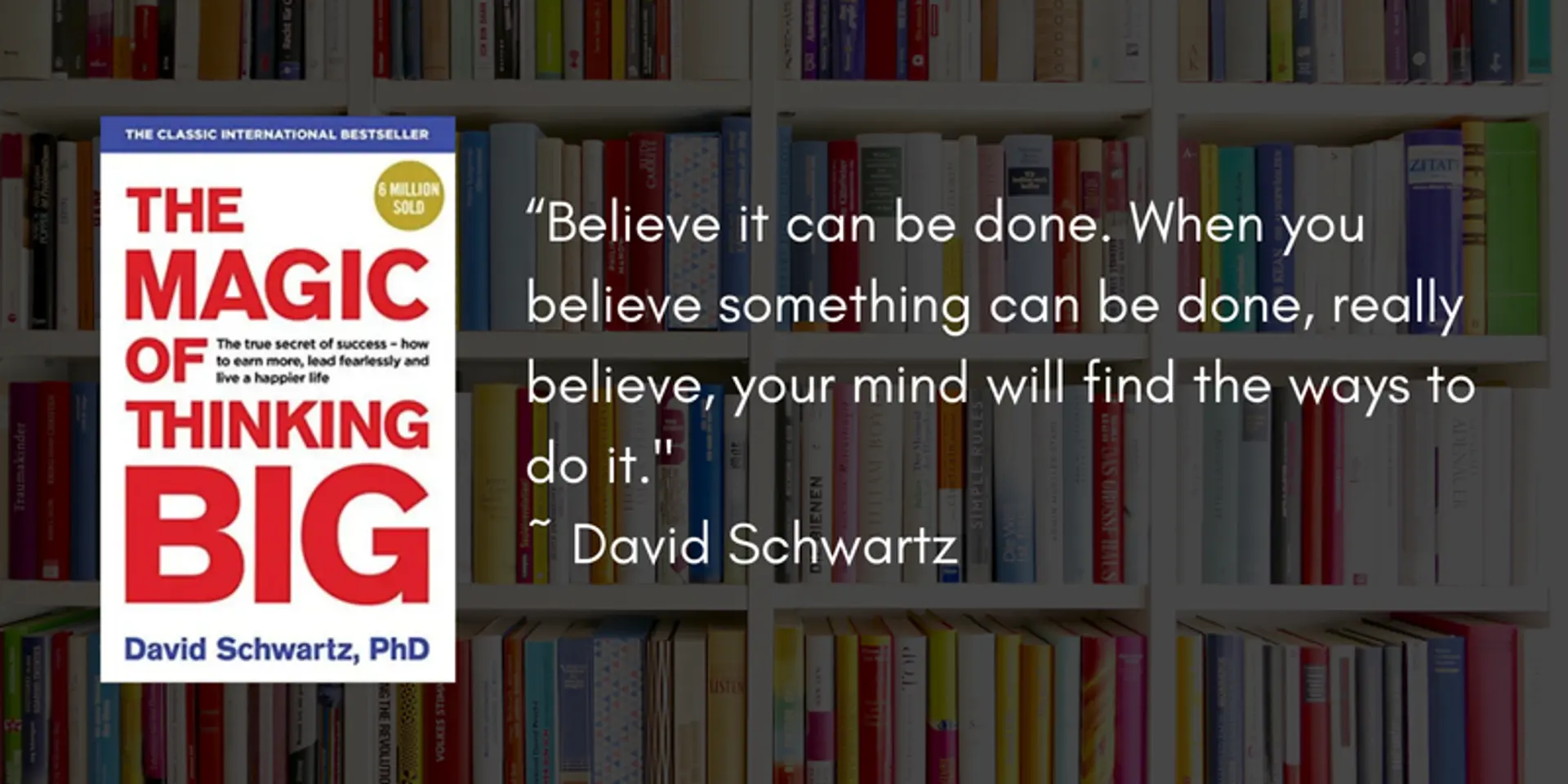 Lessons from The Magic of Thinking Big by David J. Schwartz