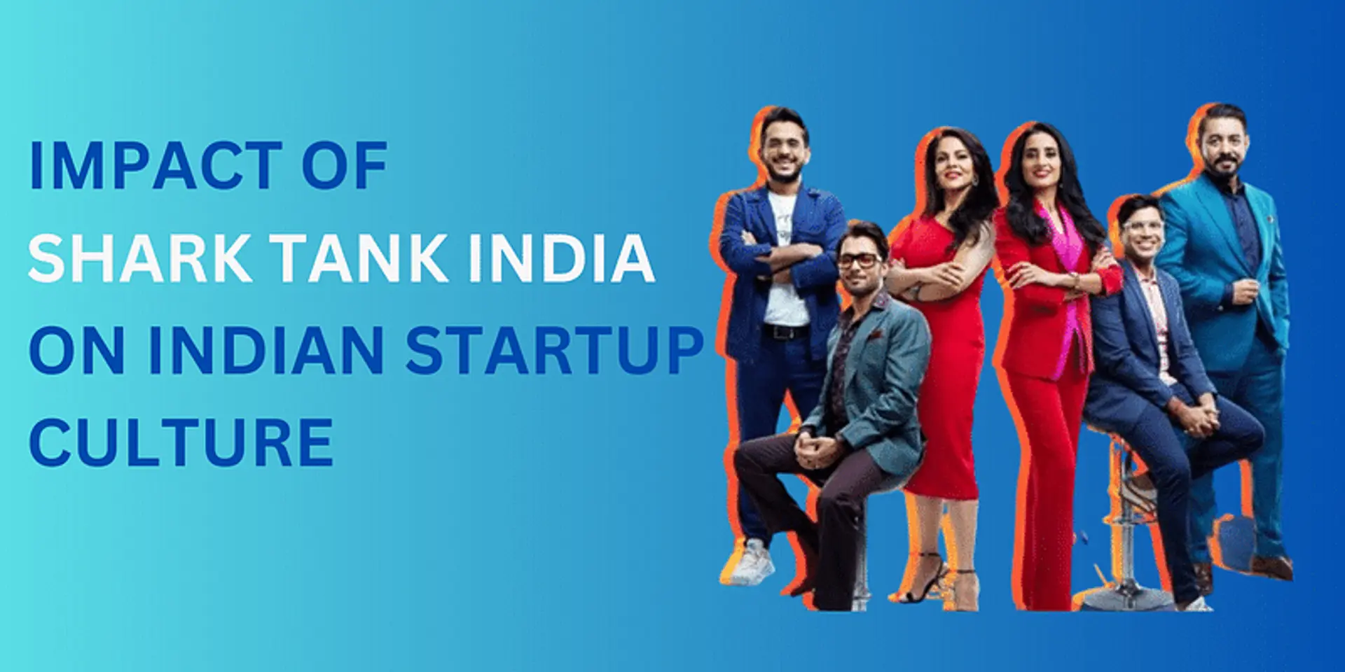 Shark Tank India: Impact on India's growing startup mindset