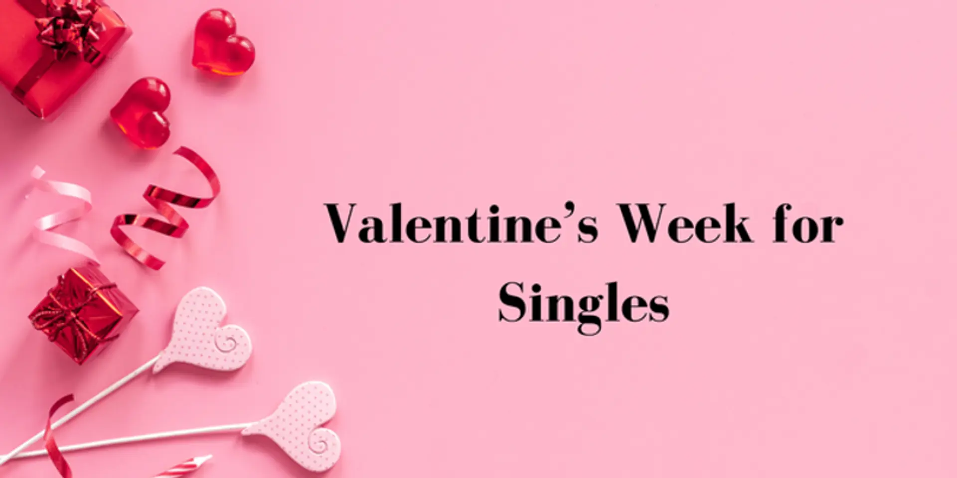 Valentine’s week for singles: A guide to 7 days of self-love
