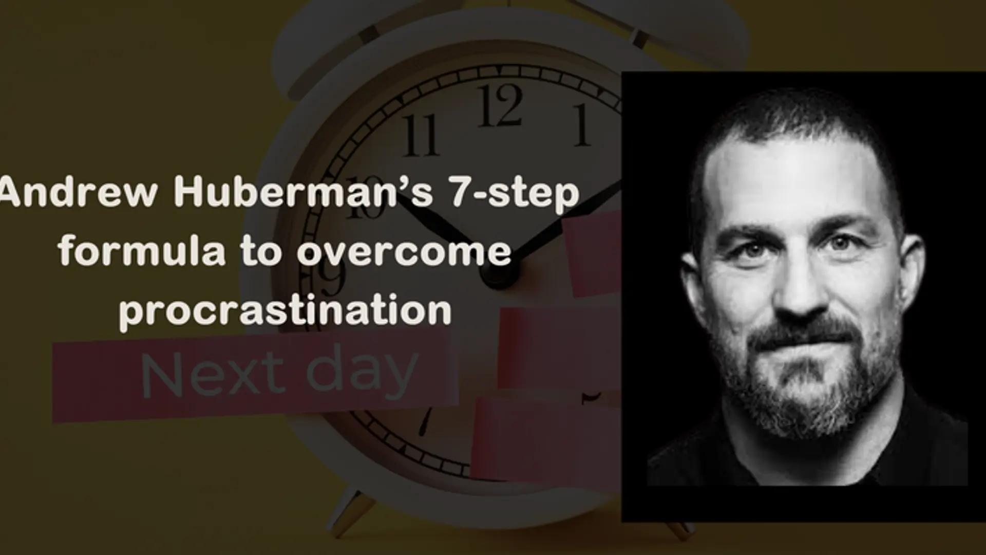 Andrew Huberman’s 7-step formula to overcome procrastination