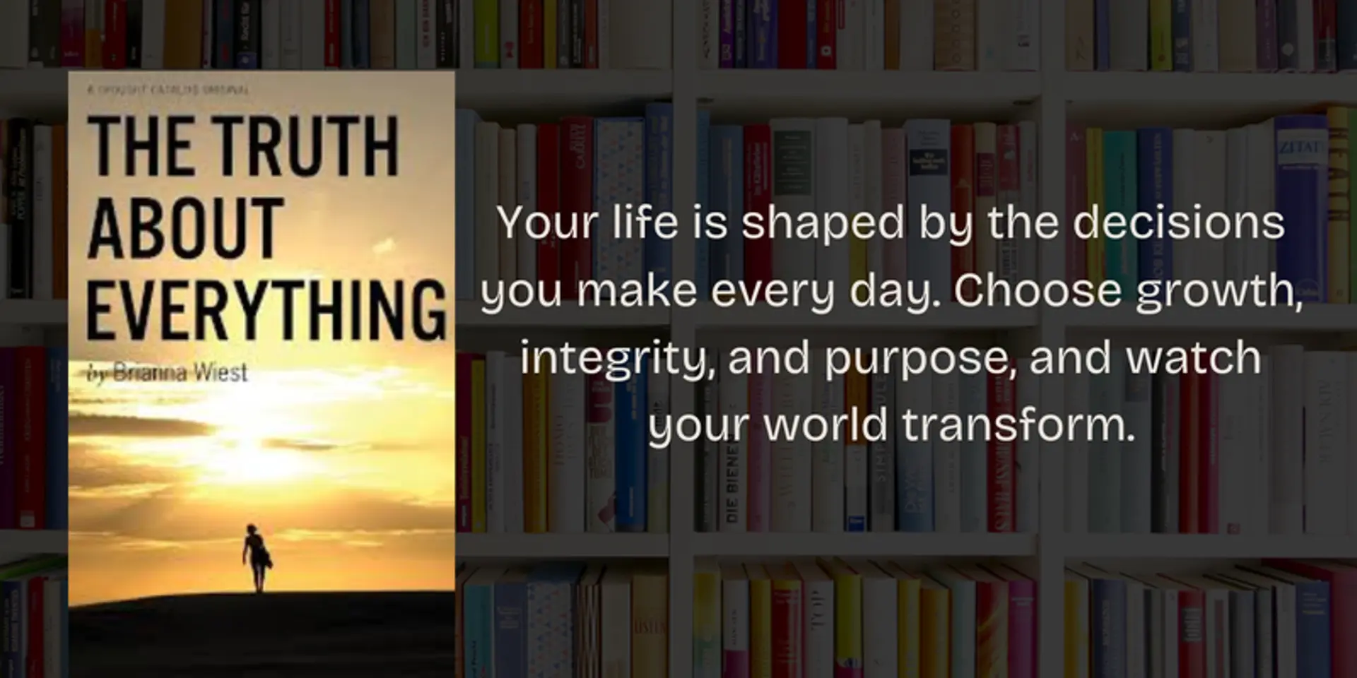 10 life-changing decisions from The Truth About Everything