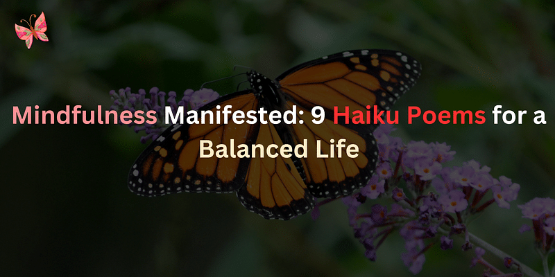 Mindfulness manifested: 9 Haiku poems for a balanced life
