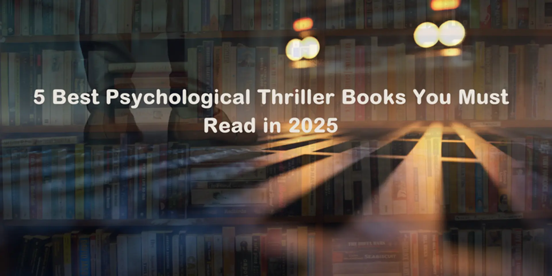 5 psychological thriller books you must read in 2025