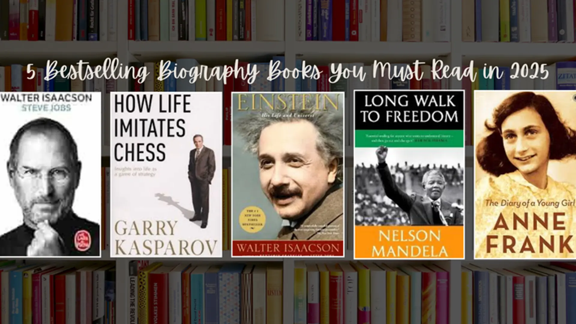Must-read biographies: 5 books to draw inspiration