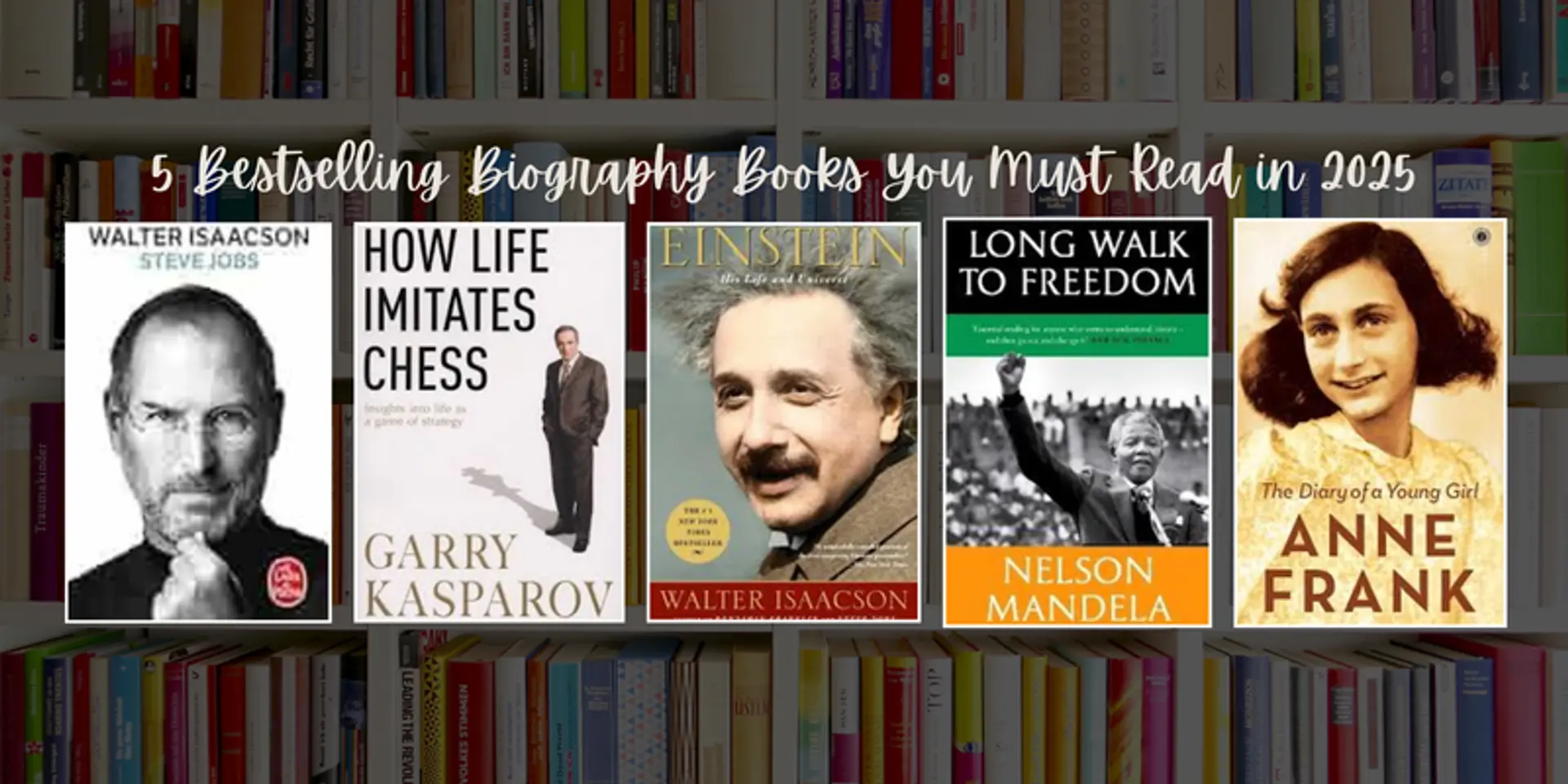 Must-read biographies: 5 books to draw inspiration