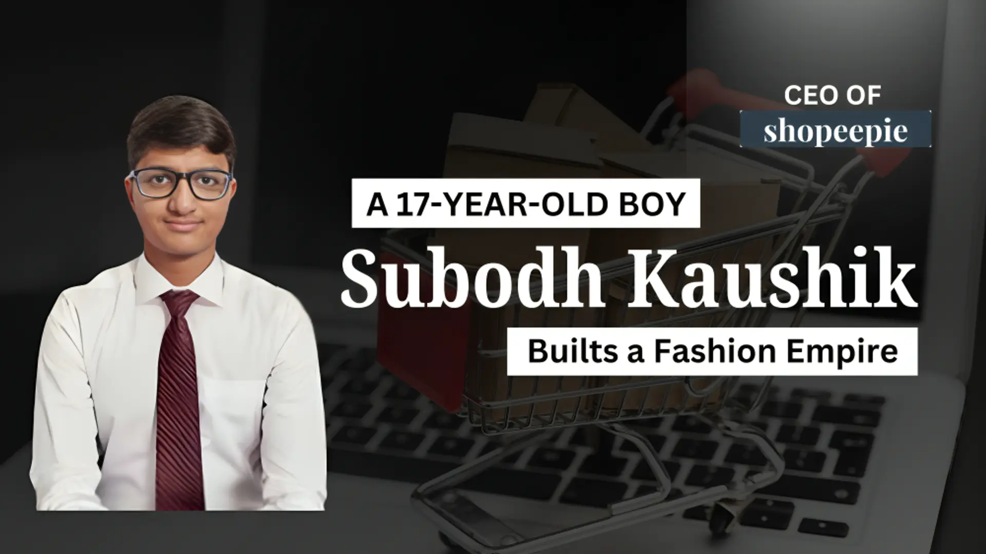 Shopeepie: How a 17-year-old CEO built a fashion empire