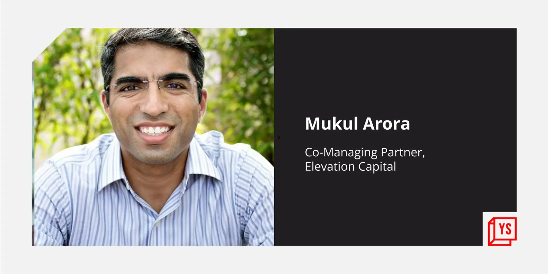Early-stage VC Elevation Capital elevates Mukul Arora to co-managing partner
