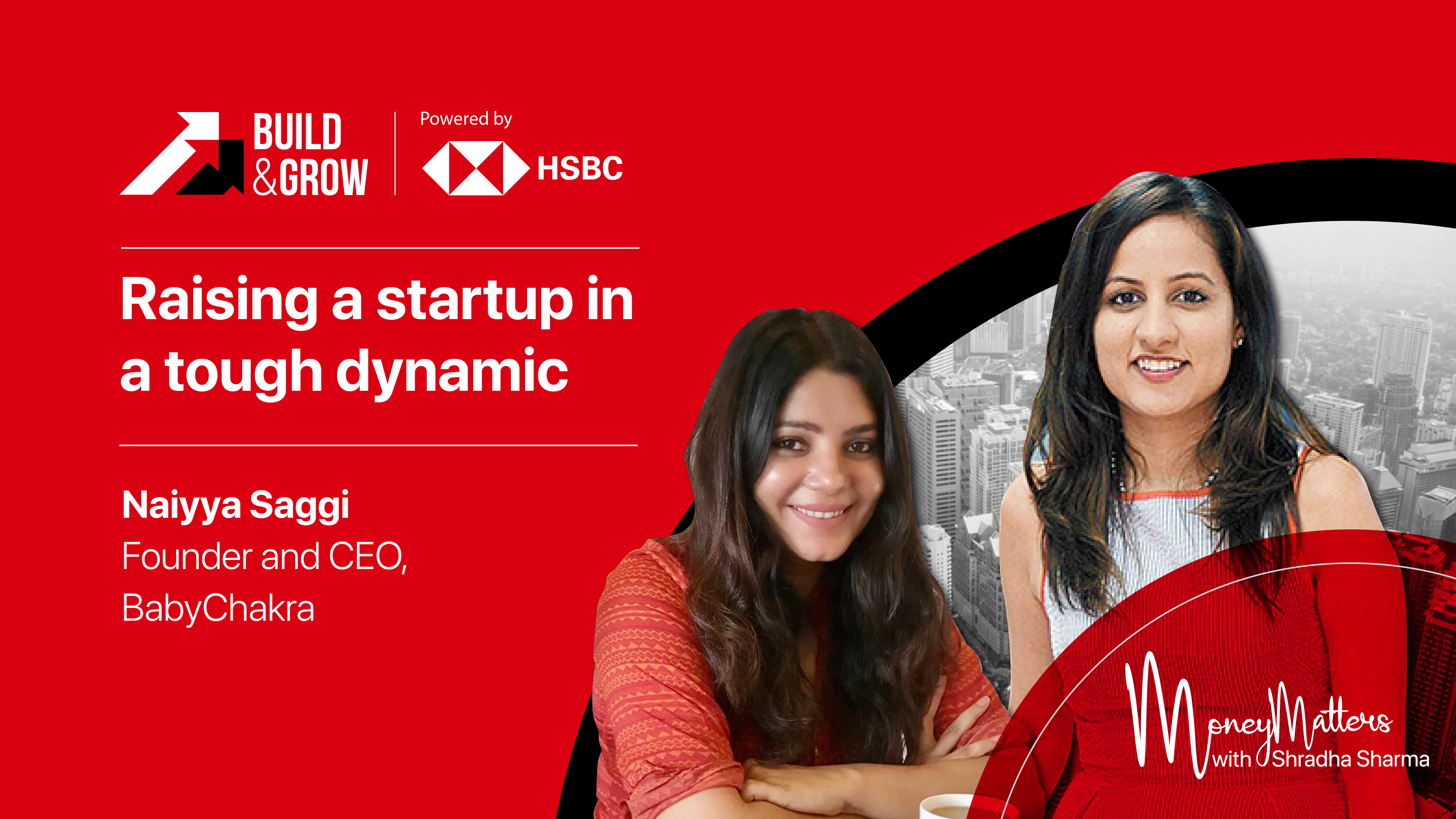 Build & Grow | Raising a startup in a tough dynamic with Naiyya Saggi, Founder & CEO of BabyChakra