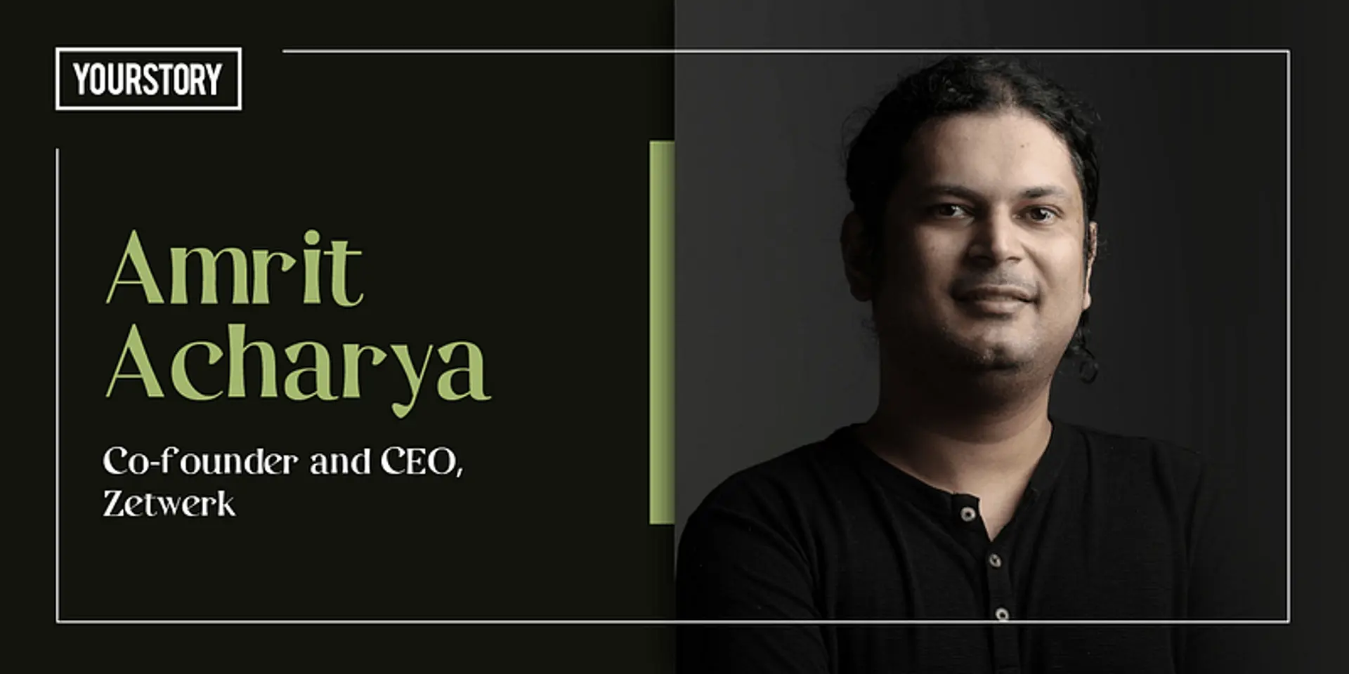 Entrepreneur Amrit Acharya on building Zetwerk and bringing revolution in the manufacturing market