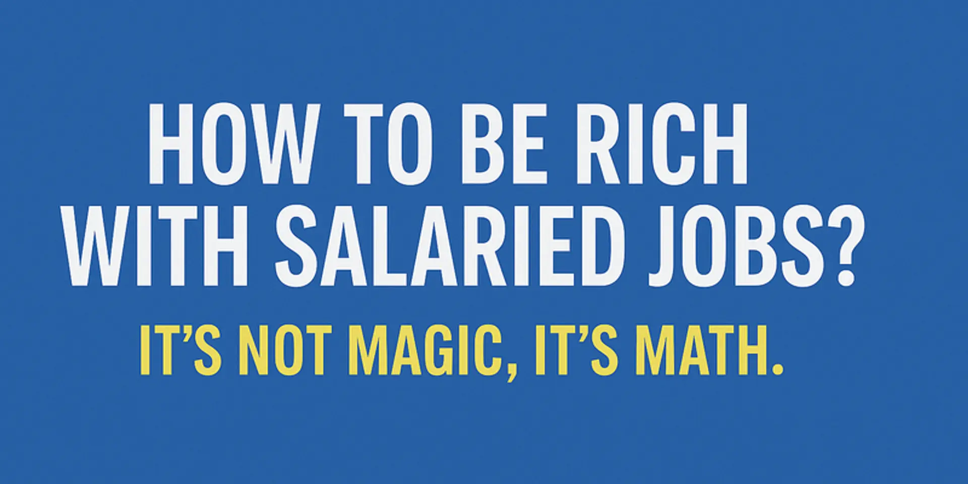 How to be Rich with Salaried Jobs?