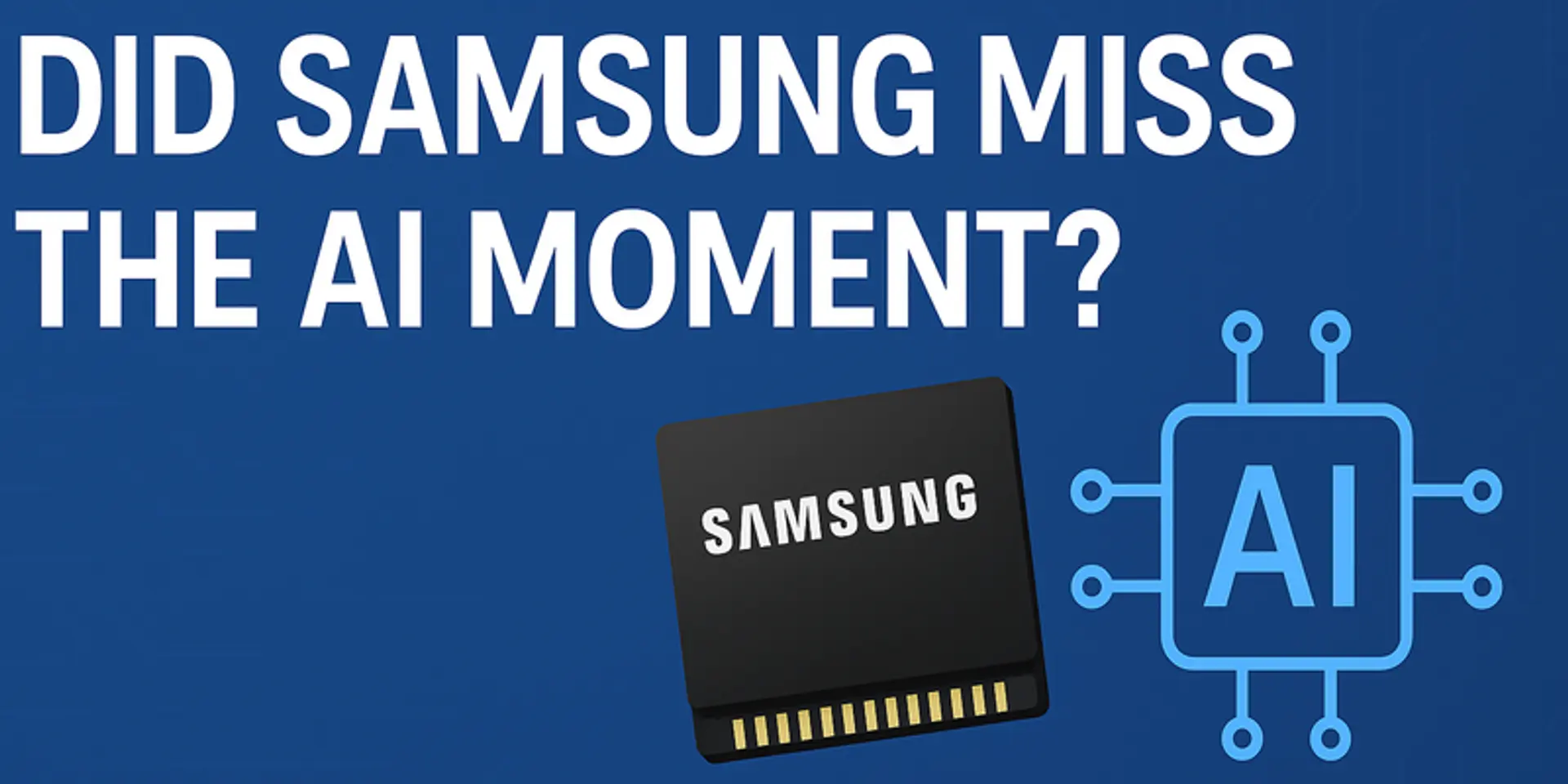 Did Samsung Miss the AI moment?
