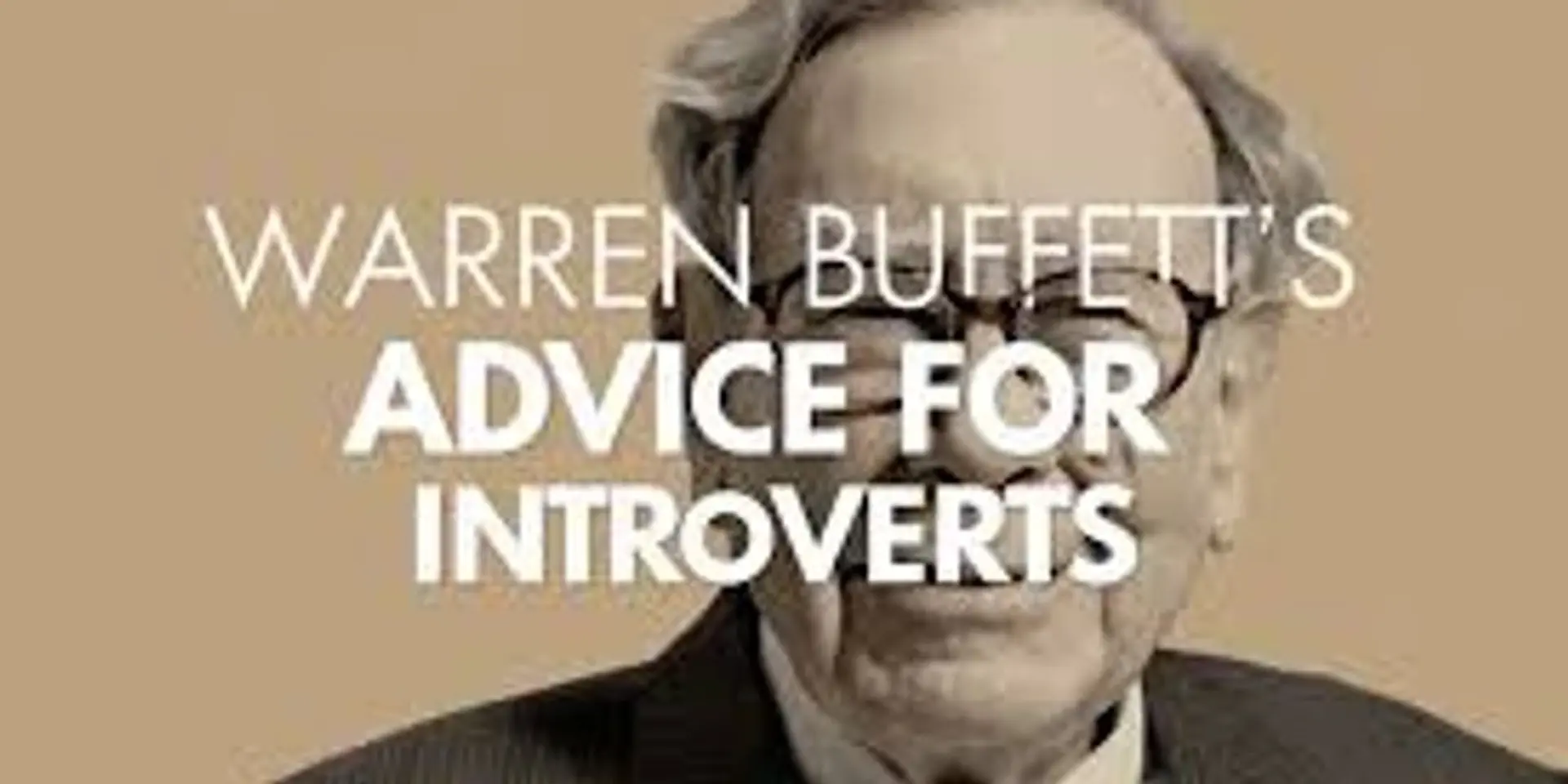 Warren Buffet's 6 Piece Advise for Introverts
