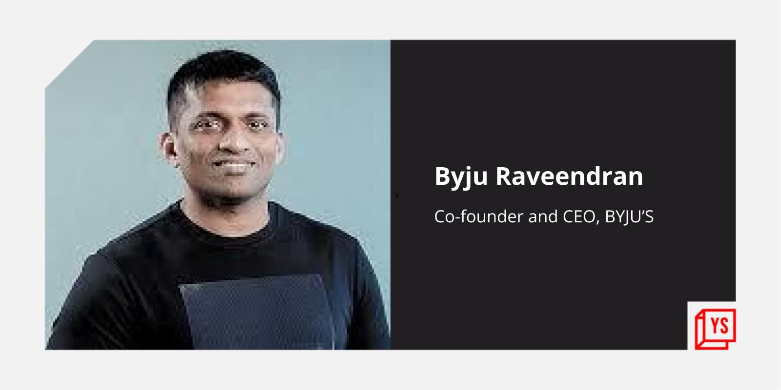 [Funding alert] BYJU's valuation jumps to $22B; Founder Raveendran leads $800M round