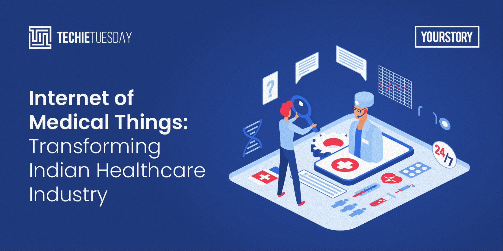 [Techie Tuesday] Internet of Medical Things: Transforming Indian Healthcare Industry

