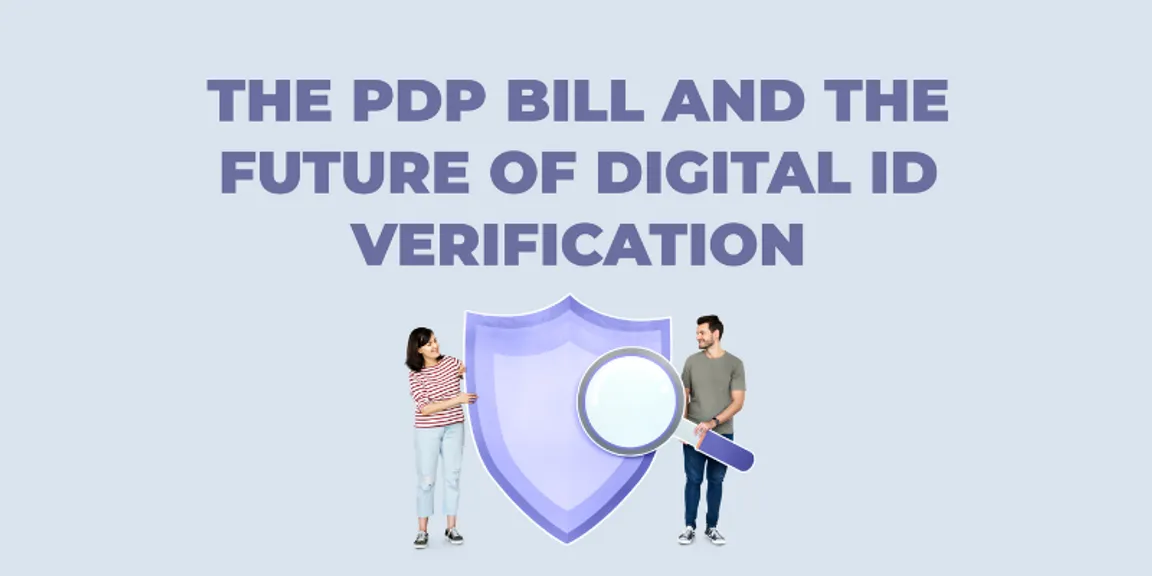 The Personal Data Protection Bill and the future of digital ID verification
