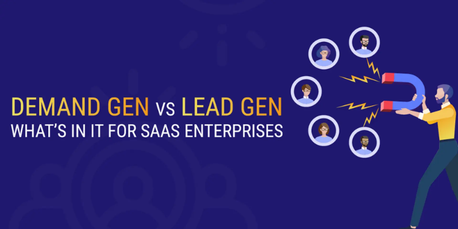 Demand gen Vs lead gen: What’s in it for SaaS enterprises?