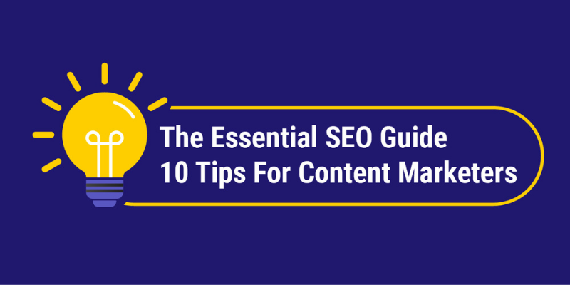 An essential SEO guide: 10 tips for content marketers


