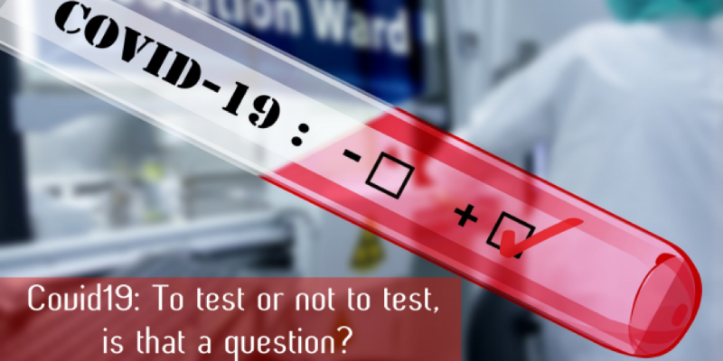 COVID-19: To test or not to test