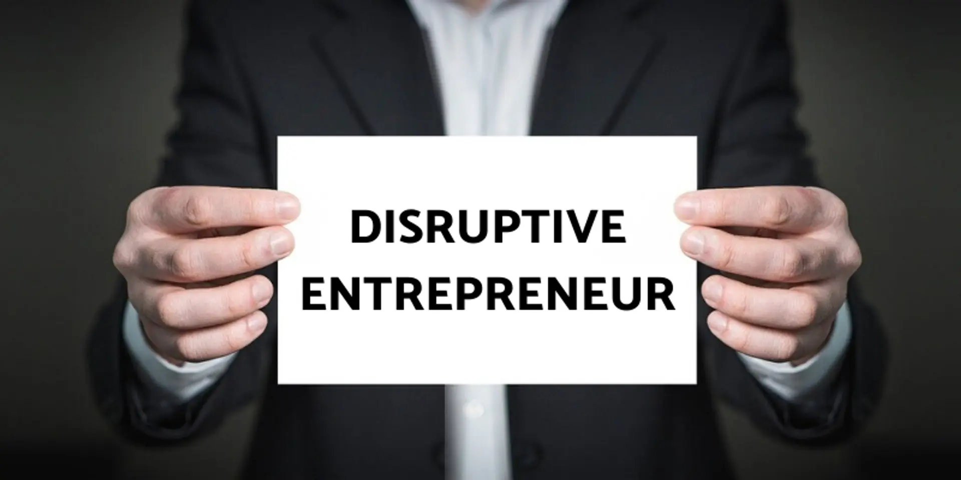 What being a ‘disruptive entrepreneur’ entails