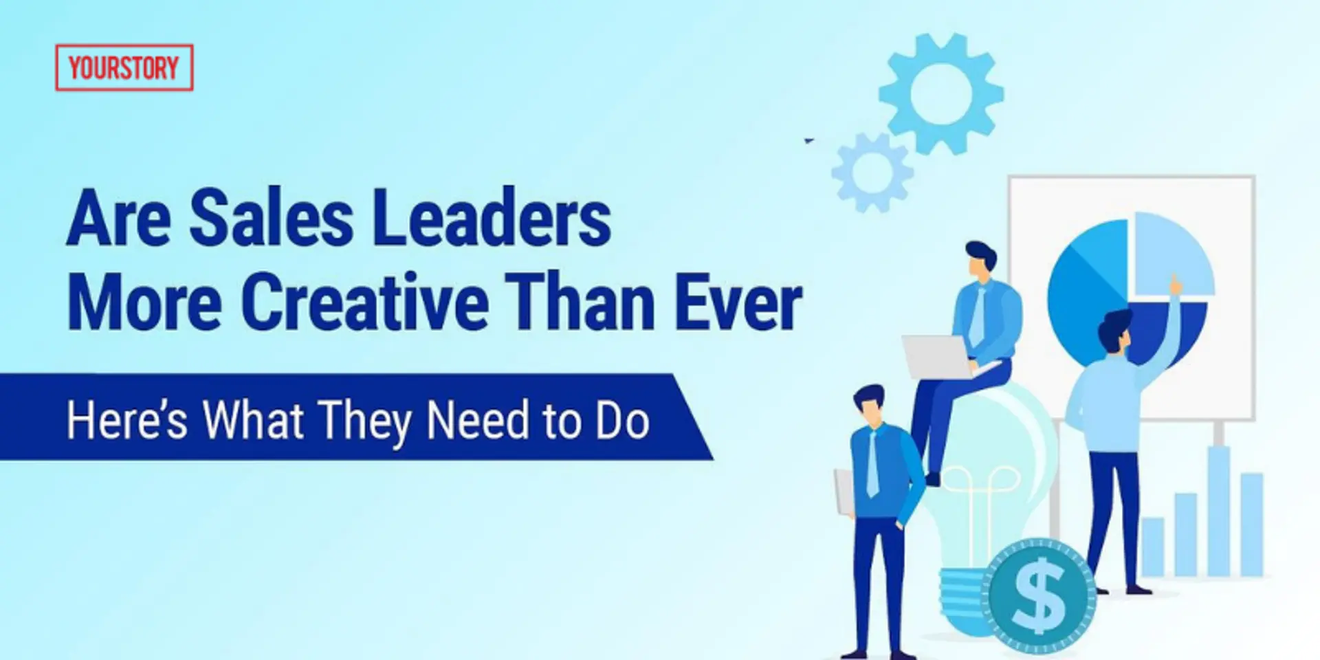 Here’s how sales leaders can be more creative to address today’s problems