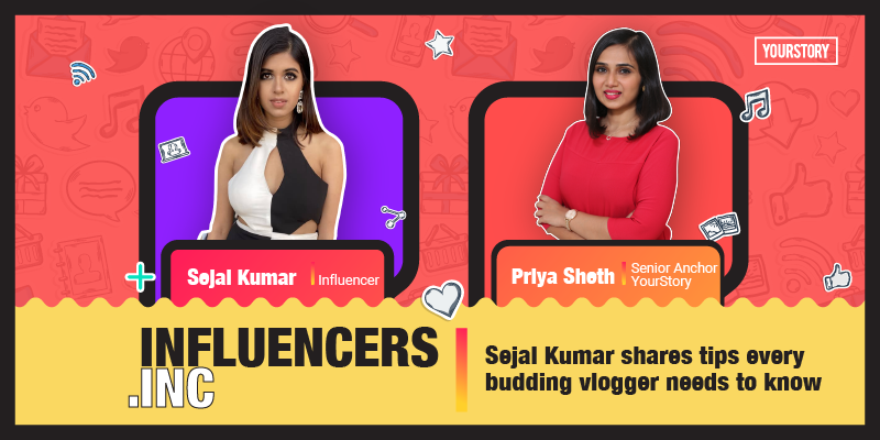 Influencers inc by YourStory | Sejal Kumar shares tips every budding Vlogger needs to know
