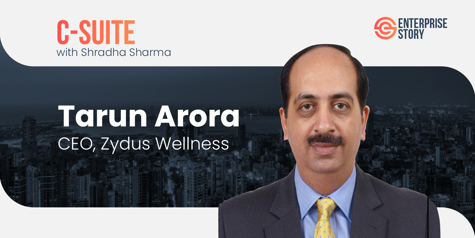 C-Suite with Shradha Sharma | Tarun Arora, CEO - Zydus Wellness