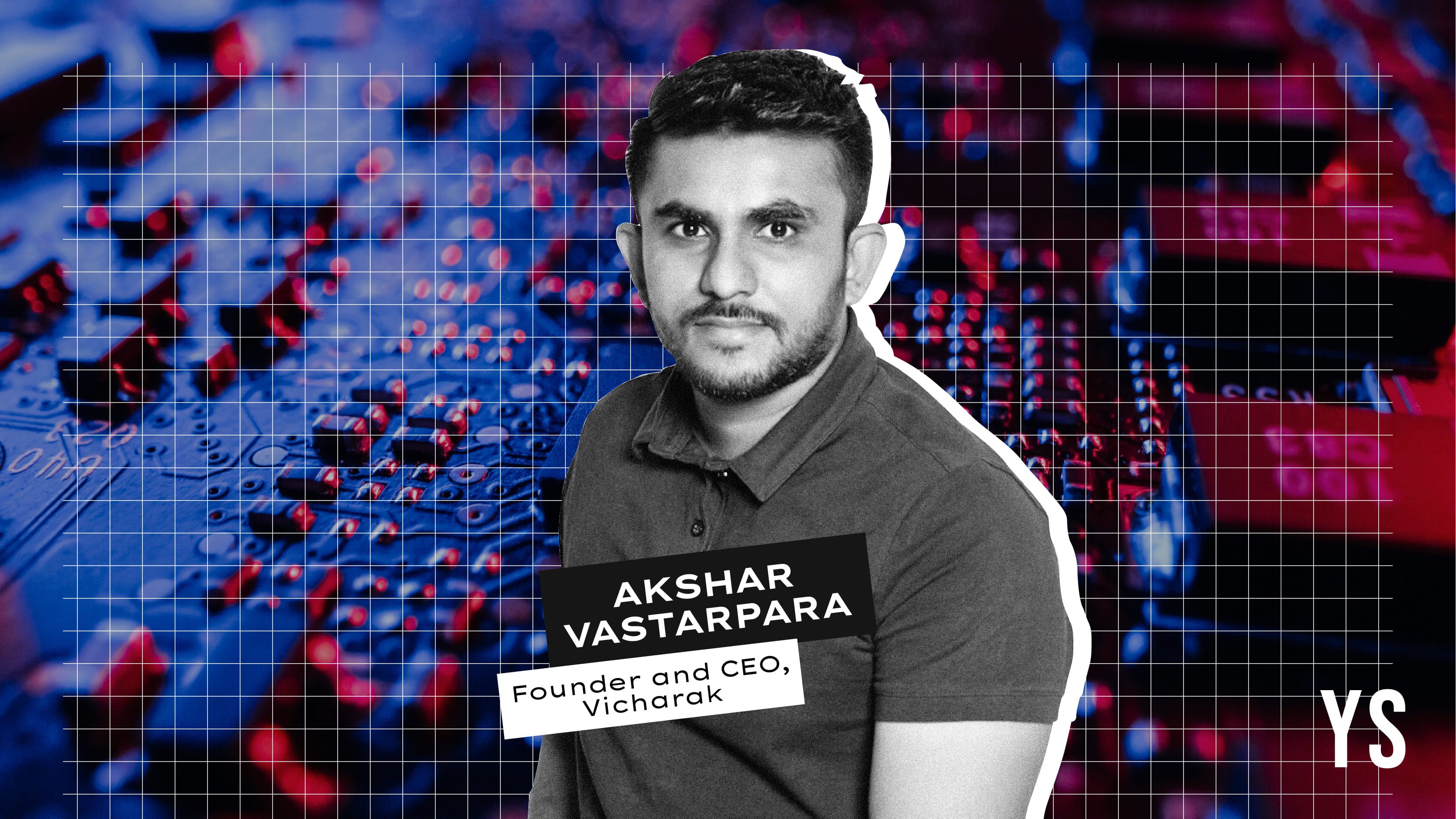 Akshar Vastarpara, Founder & CEO, Vicharak