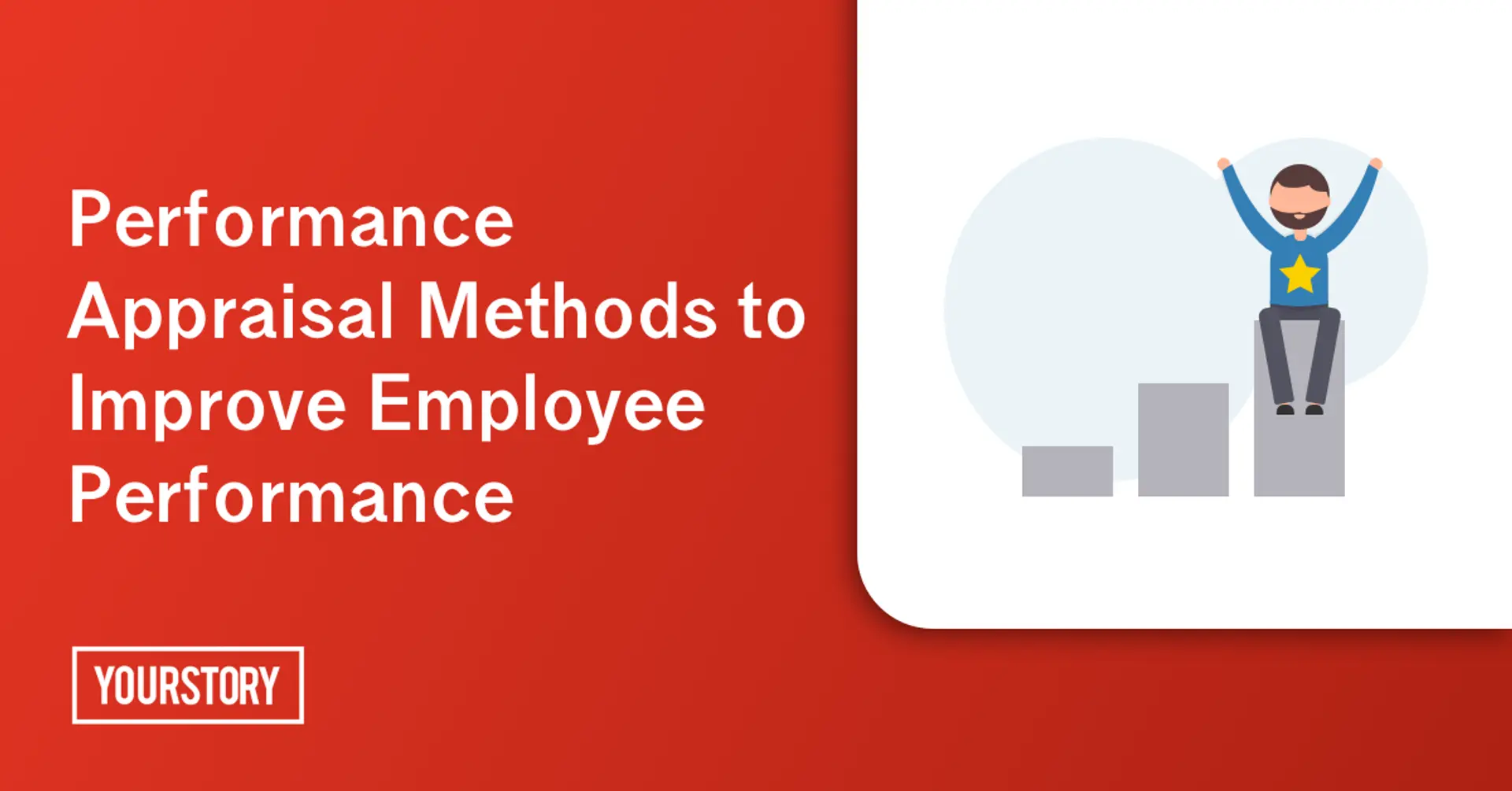 Motivate your employees and boost their output with these performance appraisal methods