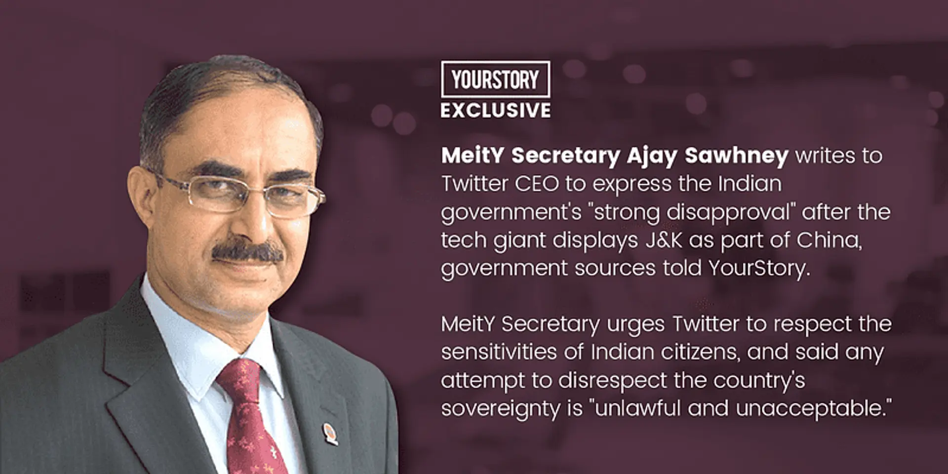 YourStory Exclusive: MeitY Secretary conveys government's 'strong disapproval' in letter to Jack Dorsey after Twitter geo-tagged J&K as part of China - government sources