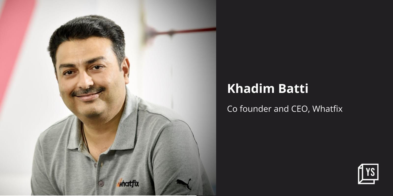 Khadim Batti, Whatfix