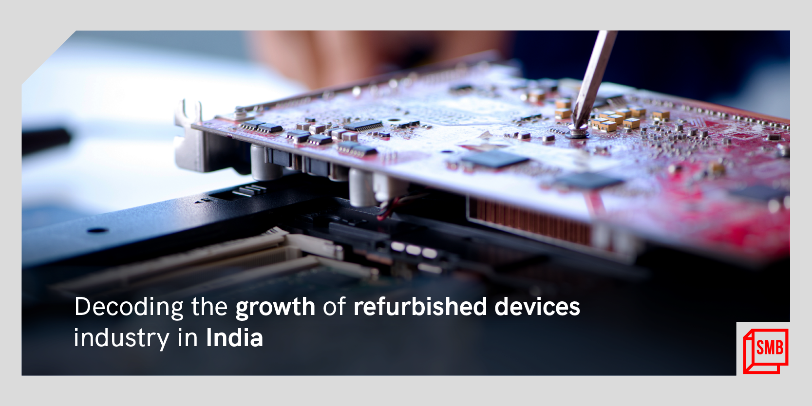 How the pandemic led to the emergence of a new, promising market for refurbished devices in India