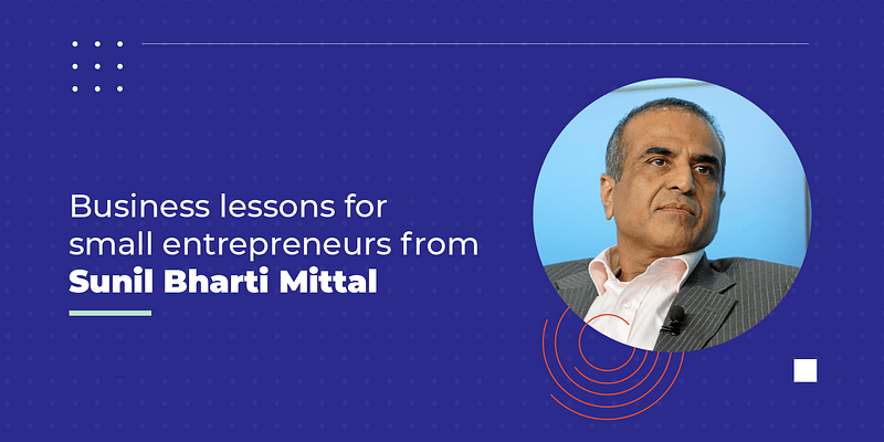 7 key business advice for SMB entrepreneurs from Sunil Bharti Mittal