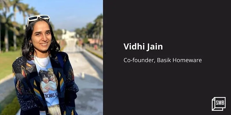 Vidhi Jain, Basik Homeware, Co-founder