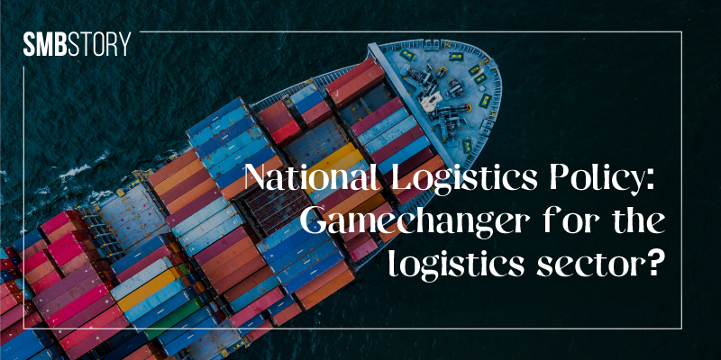 How India’s much-awaited National Logistics Policy can provide a major boost to the sector