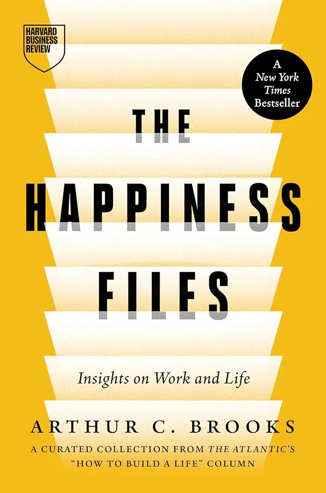 The Happiness Files Arthur C. Brooks