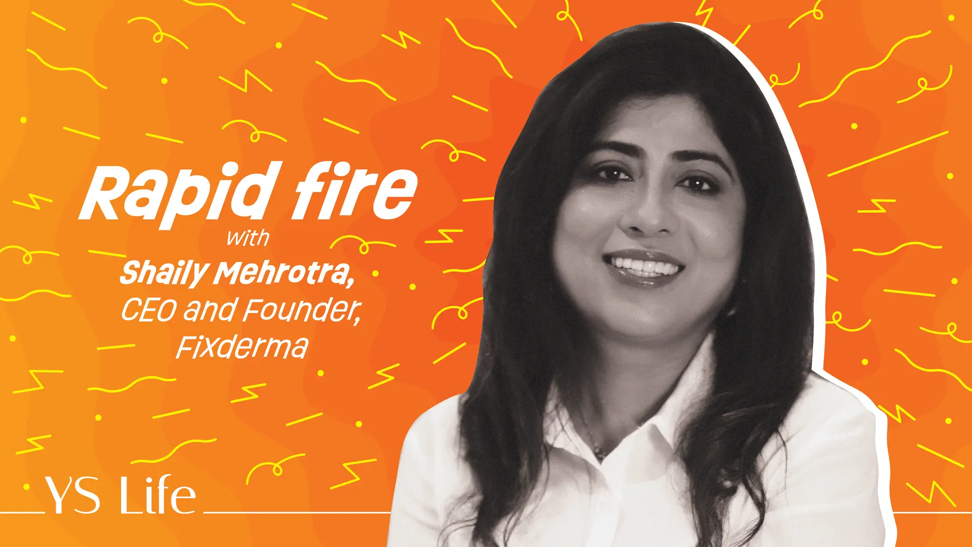 Rapid Fire with YS Life: Shaily Mehrotra, CEO and Founder, Fixderma