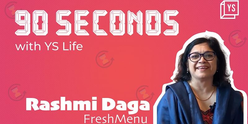 90-seconds with YS Life: Rashmi Daga, Founder, FreshMenu 