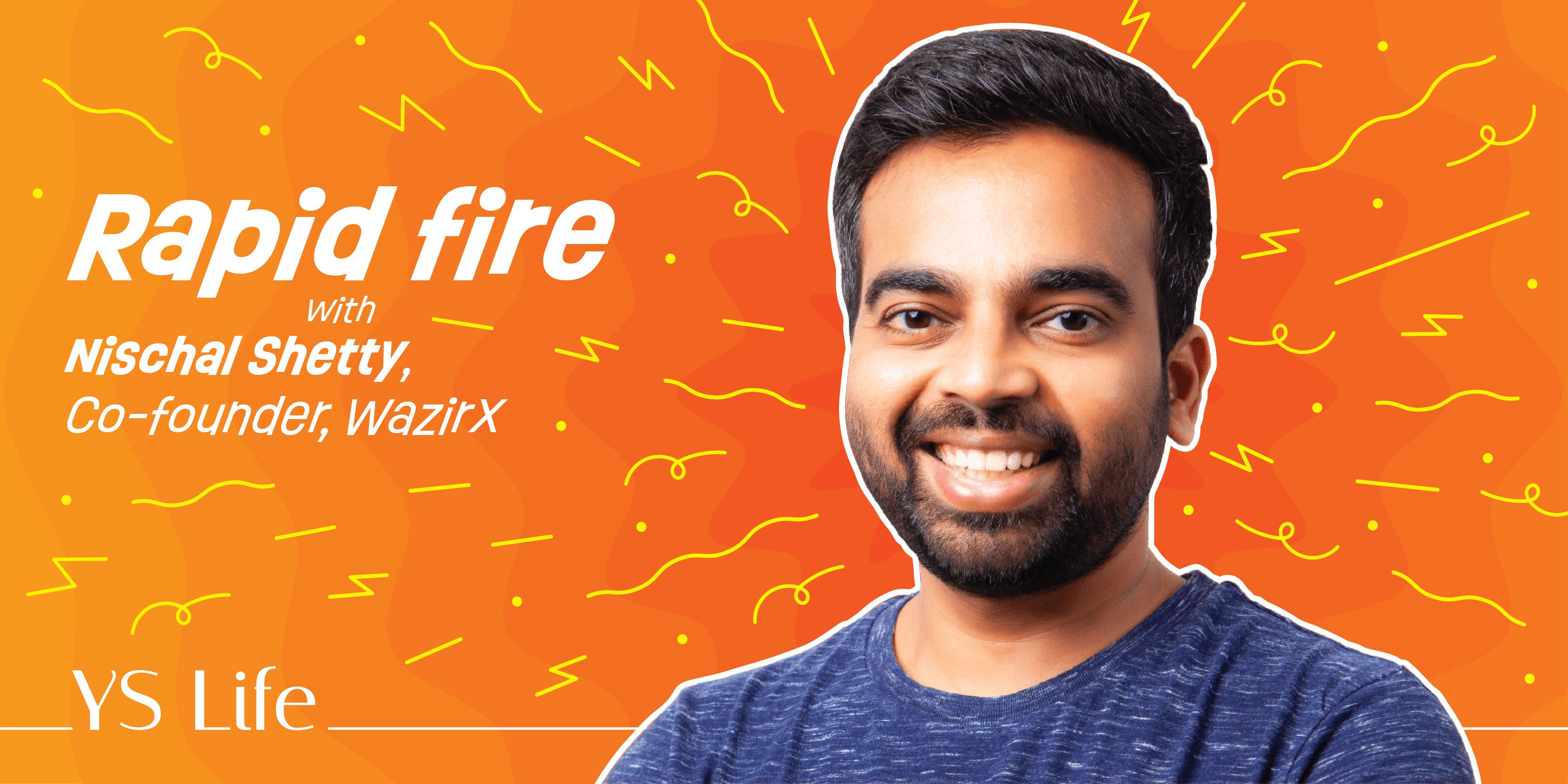 Rapid Fire with YS Life: Nischal Shetty, Co-founder, WazirX 