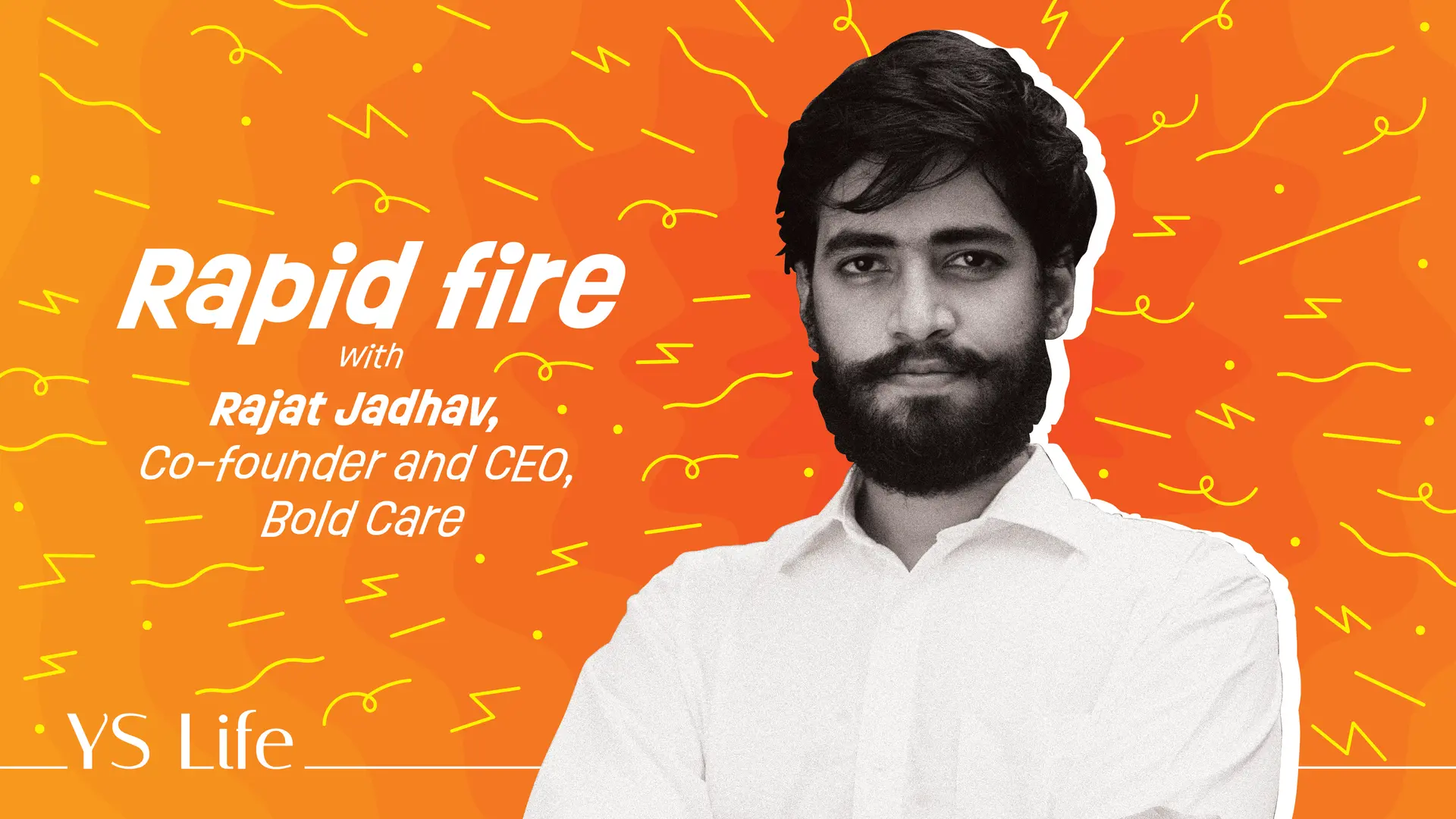 Rapid fire with YS Life: Rajat Jadhav, Co-founder of Ranveer Singh-backed Bold Care