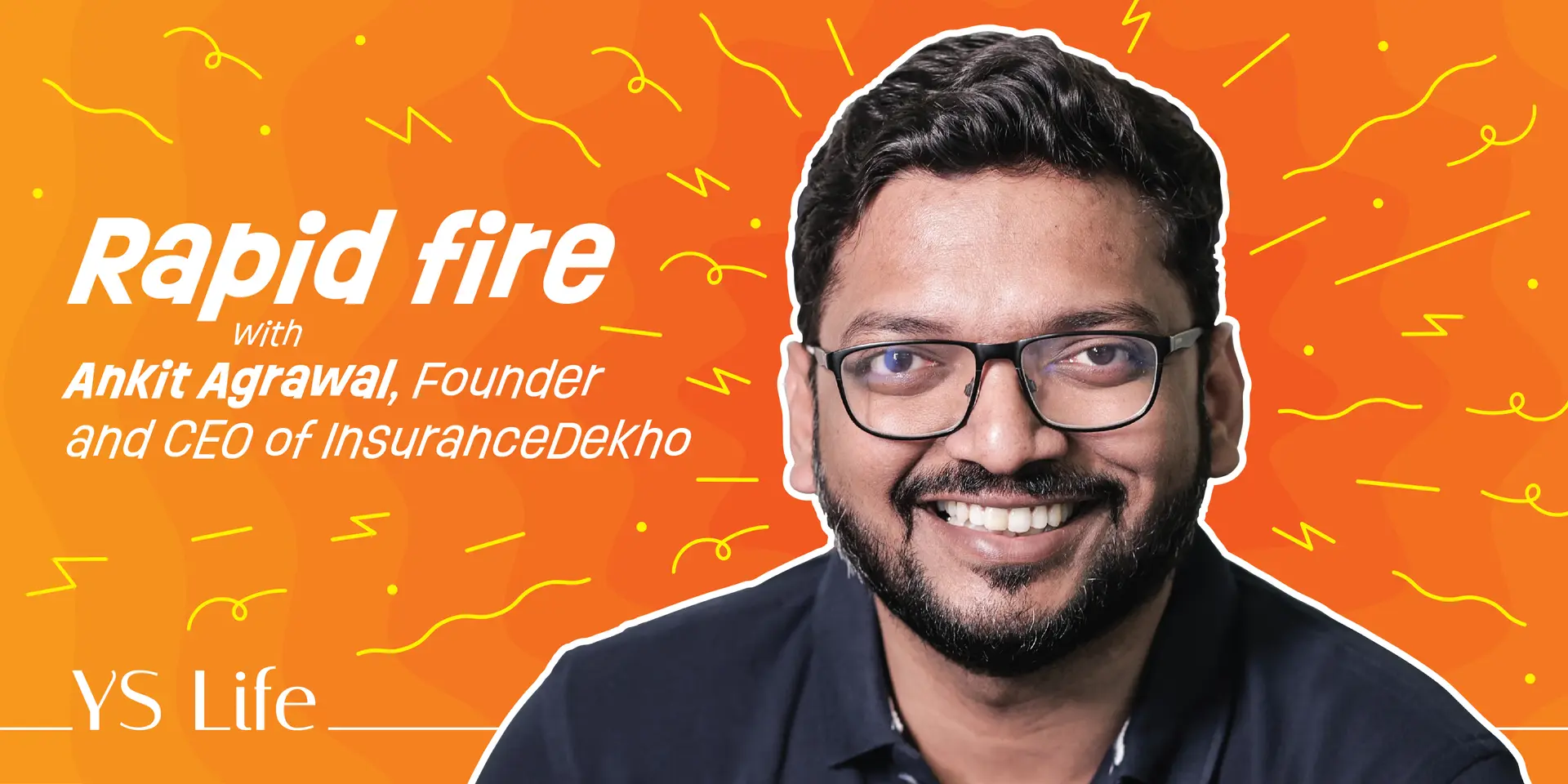 Rapid fire with Ankit Agrawal, Founder and CEO of InsuranceDekho