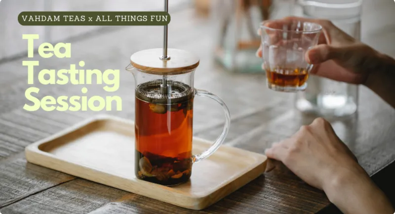 Vahdam Tea Tasting Session