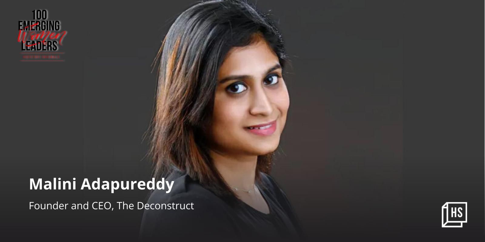[100 Emerging Women Leaders] Malini Adapureddy is ‘Deconstruct’-ing the idea of what women can do