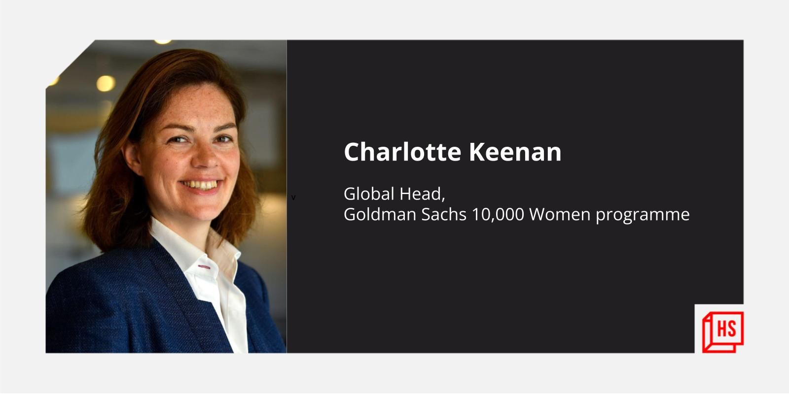 Keep the needle focused on women, especially when the world is facing an economic crisis, Charlotte Keenan, Global Head, Goldman Sachs 10KW 