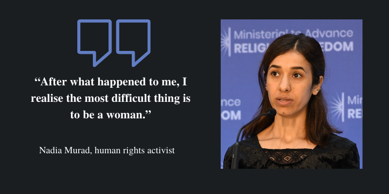 Words by Iraqi human rights activist and Nobel laureate Nadia Murad to believe in humanity