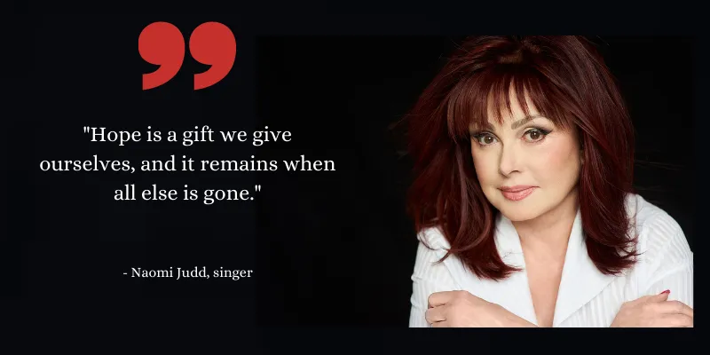 Top quotes by Grammy award winner Naomi Judd on life, happiness, and