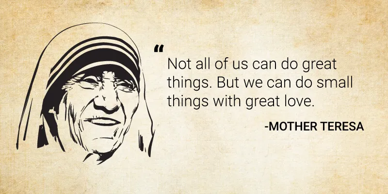 10 Inspirational Quotes By Mother Teresa To Enrich Your Life 10 Inspirational Quotes By Mother Teresa To Enrich Your Life