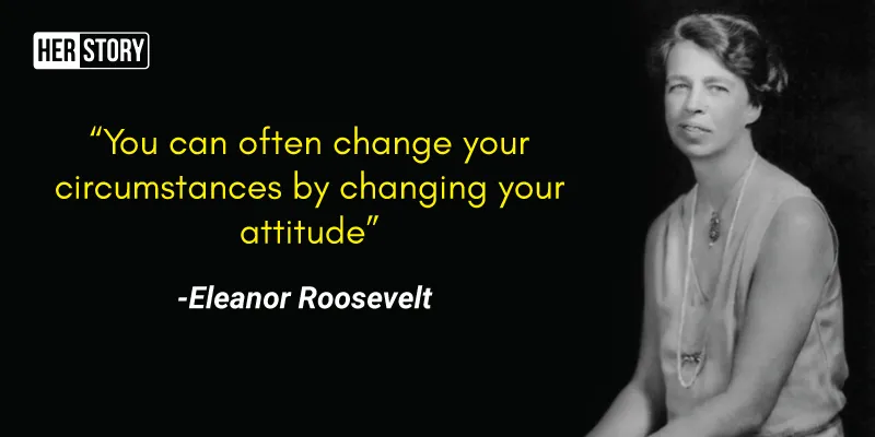 12 Inspirational Quotes By Eleanor Roosevelt To Help You Navigate Life Yourstory 7902