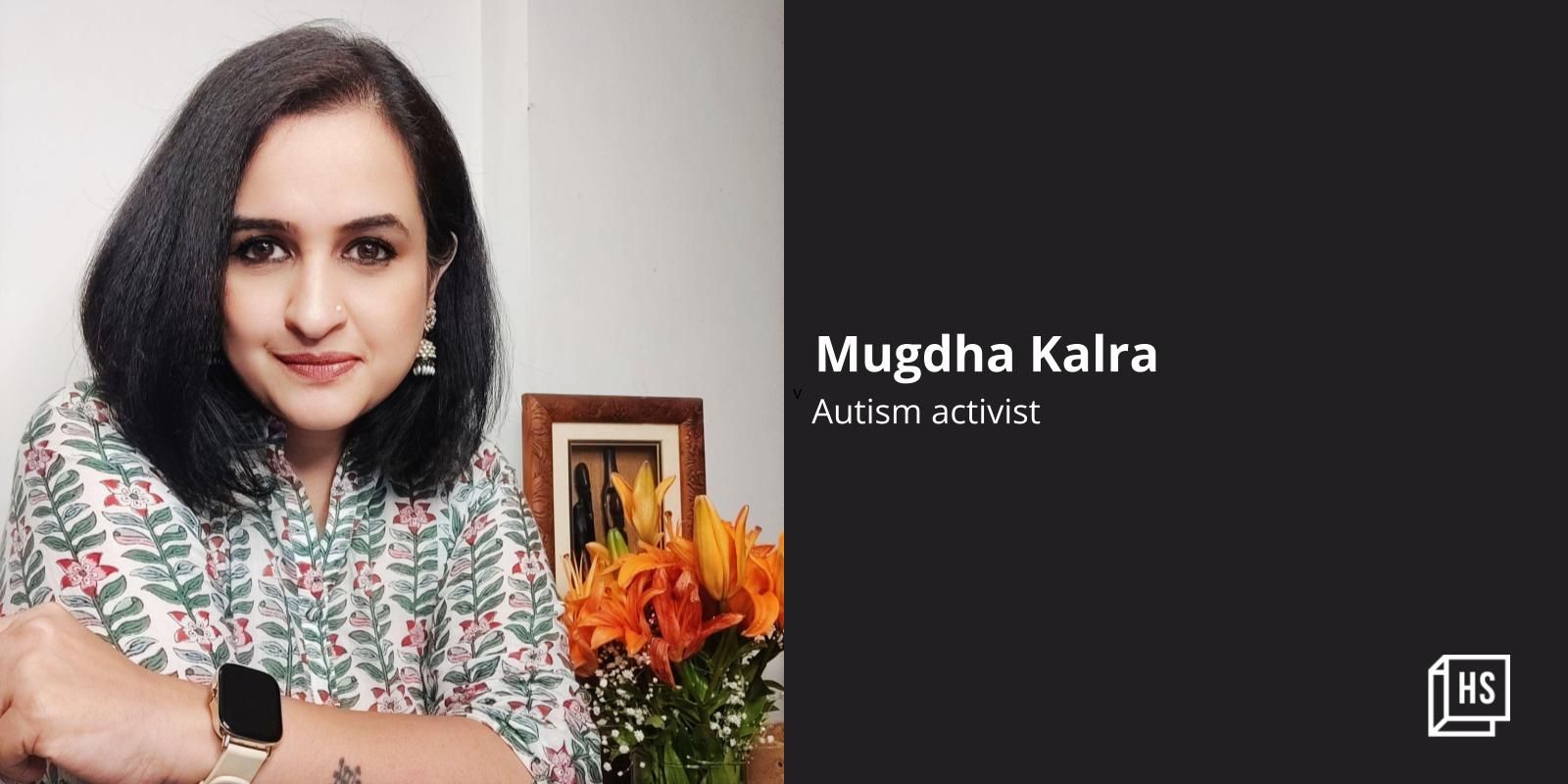 Meet Mugdha Kalra, an autism activist who is championing the cause of caregivers 